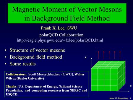 Lattice 07, Regensburg, 1 Magnetic Moment of Vector Mesons in Background Field Method Structure of vector mesons Background field method Some results x.