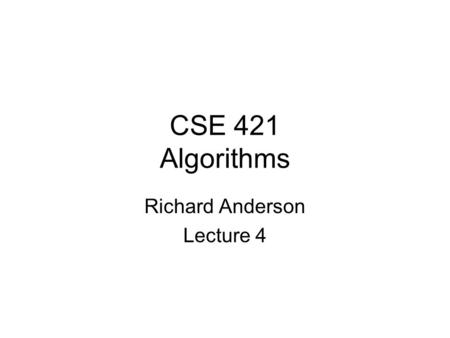 CSE 421 Algorithms Richard Anderson Lecture 4. What does it mean for an algorithm to be efficient?