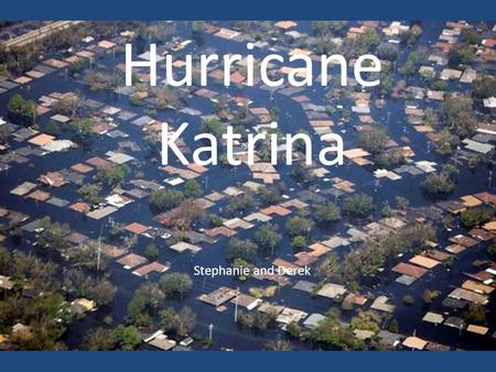 Hurricane Katrina Stephanie and Derek. Path and Category Formed as Tropical Depression Twelve over the Bahamas On 8/25 the hurricane crossed southern.