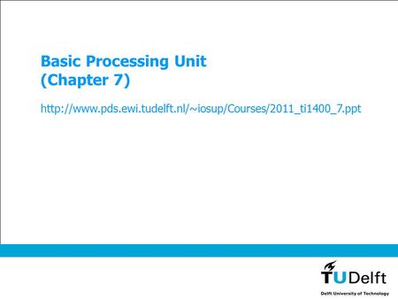 Basic Processing Unit (Chapter 7)