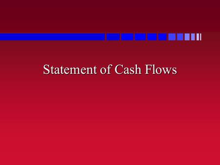 Statement of Cash Flows. FIN 591: Financial Fundamentals/Valuation2 EBITDA  Many people define cash flow as EBITDA –What is its relevance? –What is it.