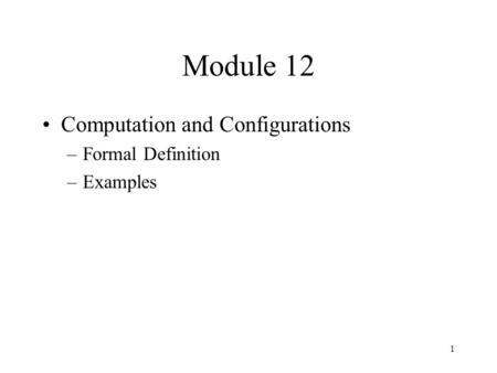 Module 12 Computation and Configurations Formal Definition Examples.