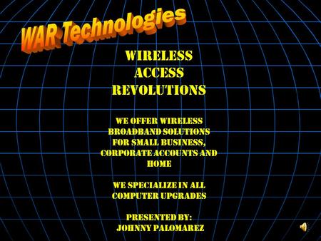 Wireless Access Revolutions We offer wireless broadband solutions for small business, corporate accounts and home We specialize in all computer upgrades.