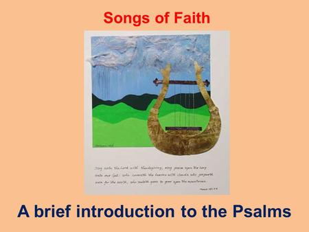 Songs of Faith A brief introduction to the Psalms.