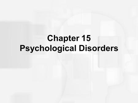 Chapter 15 Psychological Disorders. Substance Abuse and Addictions Mental illness.