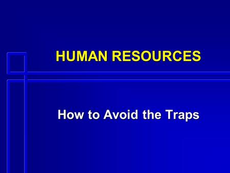 HUMAN RESOURCES How to Avoid the Traps. TITLE VII CIVIL RIGHTS ACT n Signed by Lyndon Johnson in 1964 n Remains most important piece of EEO legislation.