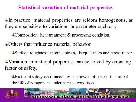 Statistical variation of material properties In practice, material properties are seldom homogenous, as they are sensitive to variations in parameter such.