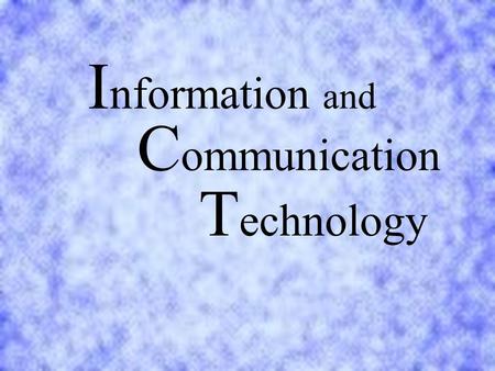 I nformation and C ommunication T echnology. ICT Finding things out.
