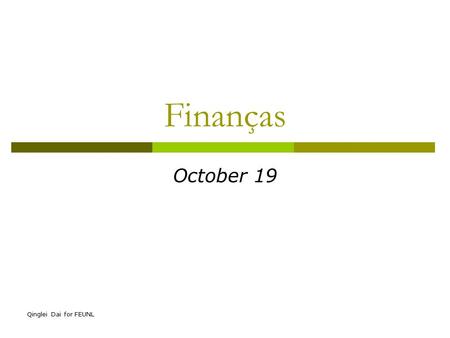 Qinglei Dai for FEUNL Finanças October 19. Qinglei Dai for FEUNL Topics covered  Inflation in capital budgeting Interest rate and inflation rate Discounting.