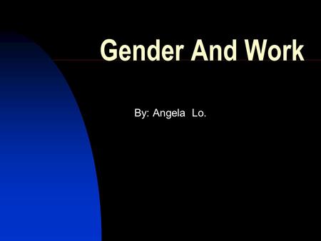 Gender And Work By: Angela Lo.. 工作和性別問題有何差異現 象 ? 男女薪資有差異的現象。 性別職業隔離現象 男女僱用、領導、升遷、工作投入 與工作壓力問題.
