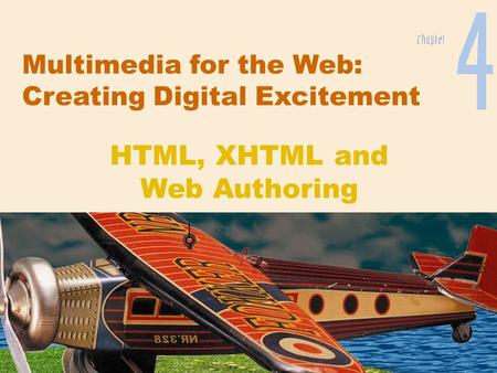 Multimedia for the Web: Creating Digital Excitement HTML, XHTML and Web Authoring.