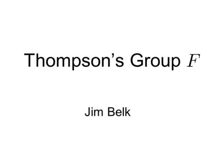 Thompson’s Group Jim Belk. Associative Laws Let  be the following piecewise-linear homeomorphism of  :
