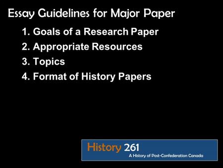Click to edit Master text styles Second level Essay Guidelines for Major Paper 1.Goals of a Research Paper 2.Appropriate Resources 3.Topics 4.Format of.