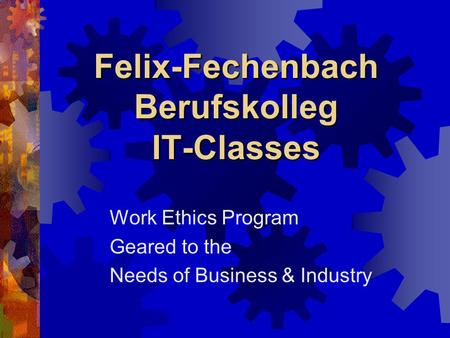 Felix-Fechenbach Berufskolleg IT-Classes Work Ethics Program Geared to the Needs of Business & Industry.