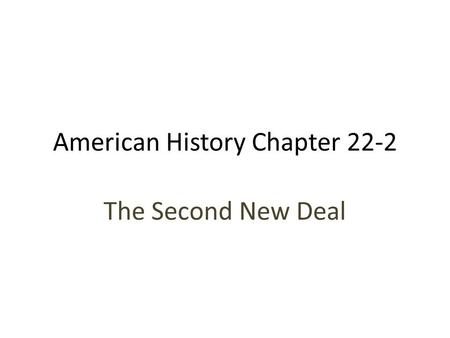 American History Chapter 22-2 The Second New Deal.