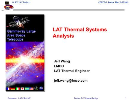 Document: LAT-PR-01967Section 8.C Thermal Design1 GLAST LAT ProjectCDR/CD-3 Review, May 12-16 2003 Jeff Wang LMCO LAT Thermal Engineer