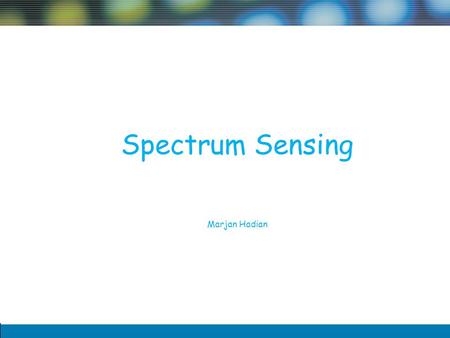 1 Spectrum Sensing Marjan Hadian. 2 Outline Cognitive Cycle Enrgy Detection Matched filter cyclostationary feature detector Interference Temperature Spectral.