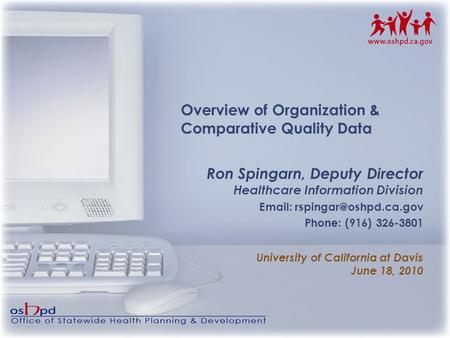 1 Overview of Organization & Comparative Quality Data Ron Spingarn, Deputy Director Healthcare Information Division   Phone: