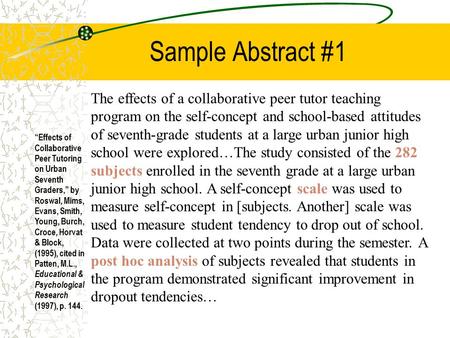 Sample Abstract #1 The effects of a collaborative peer tutor teaching program on the self-concept and school-based attitudes of seventh-grade students.