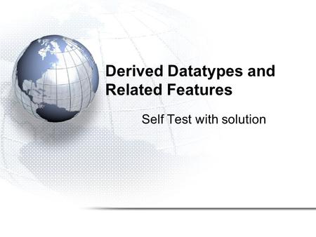 Derived Datatypes and Related Features Self Test with solution.
