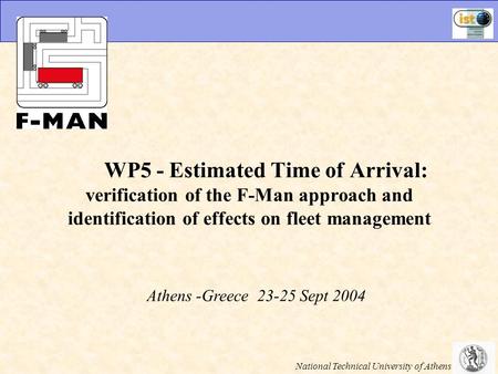 WP5 - Estimated Time of Arrival: verification of the F-Man approach and identification of effects on fleet management Athens -Greece 23-25 Sept 2004 National.