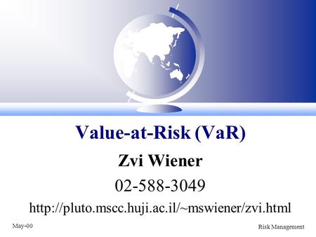 May-00 Risk Management Zvi Wiener 02-588-3049  Value-at-Risk (VaR)
