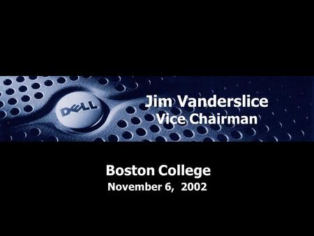 Jim Vanderslice Vice Chairman