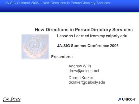 JA-SIG Summer 2006 – New Directions in PersonDirectory Services Presenters: Andrew Wills Darren Kraker New Directions.