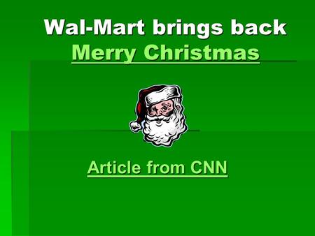 Wal-Mart brings back Merry Christmas Merry Christmas Merry Christmas Article from CNN Article from CNN.