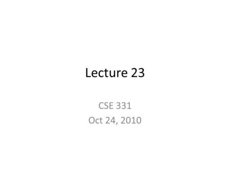 Lecture 23 CSE 331 Oct 24, 2010. Temp letter grades assigned See the blog post for more details.