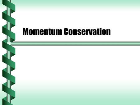 Momentum Conservation. Two Balls  Two balls fall at the same rate due to gravity, but with different momenta.  Ball 1 bounces from the ground.  Ball.