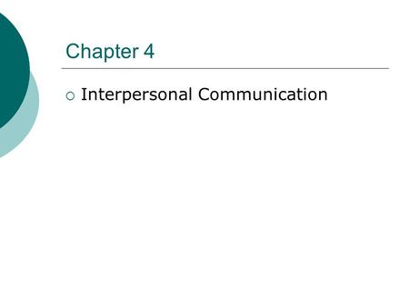 Chapter 4 Interpersonal Communication.