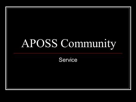 APOSS Community Service. Therefore, my beloved, be steadfast, immovable, always excelling in the work of the Lord, because you know that in the Lord your.