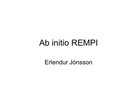 Ab initio REMPI Erlendur Jónsson. MSc project Electronically excited states of HX(H 2 O) n After some trial calculations, this morphed into just calculations.
