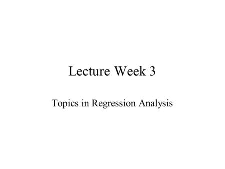 Lecture Week 3 Topics in Regression Analysis. Overview Multiple regression Dummy variables Tests of restrictions 2 nd hour: some issues in cost of capital.