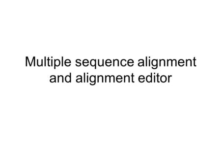 Multiple sequence alignment and alignment editor.