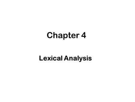 Chapter 4 Lexical Analysis.