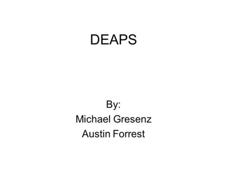 DEAPS By: Michael Gresenz Austin Forrest. Deaps A deap is a double-ended heap that supports the double-ended priority operations of insert, delete-min,