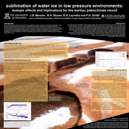 Sublimation of water ice in low pressure environments: isotopic effects and implications for the martian paleoclimate record J.E. Moores, R.H. Brown, D.S.