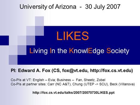 PI: Edward A. Fox (CS,  Co-PIs at VT: English – Evia; Business – Fan, Sheetz, Zobel Co-PIs at partner sites: Carr (NC.