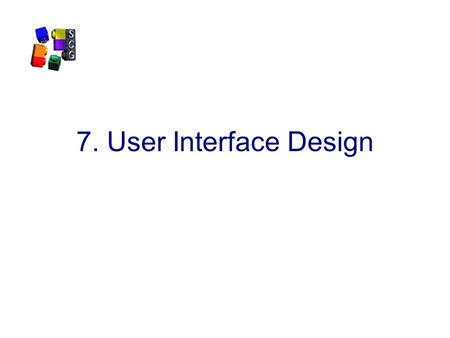 7. User Interface Design.