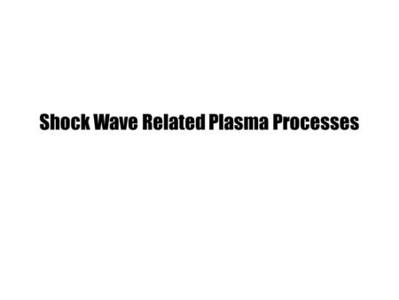 Shock Wave Related Plasma Processes