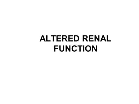 ALTERED RENAL FUNCTION. This is the typical appearance of the blood vessels (vasculature) and urine flow pattern in the kidney. The blood vessels are.