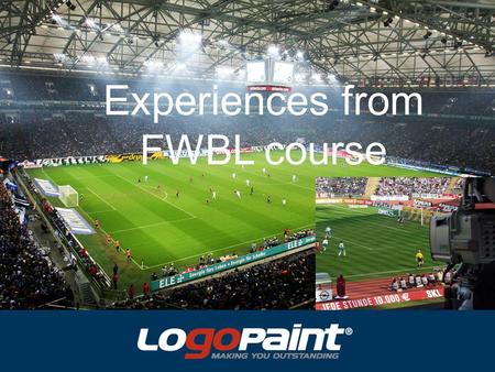 Experiences from FWBL course. LogoPaint 23 employees Individual design and production of 3D CamCarpets –>900 products/year –in more than 250 sport arenas.