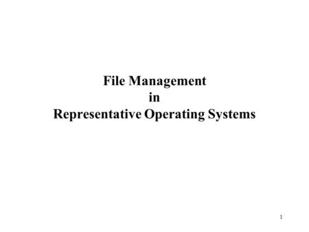 1 File Management in Representative Operating Systems.