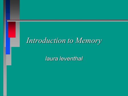 Introduction to Memory laura leventhal. Reference Chapter 14 Chapter 14.