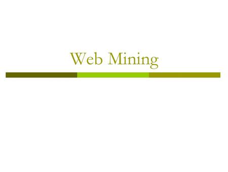 Web Mining. Two Key Problems  Page Rank  Web Content Mining.