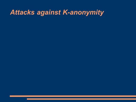 Attacks against K-anonymity