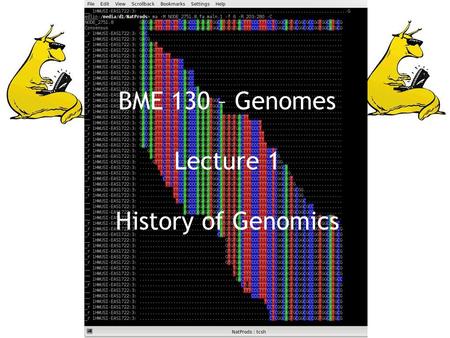 BME 130 – Genomes Lecture 1 History of Genomics.