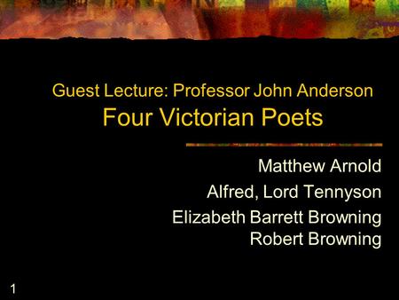 Guest Lecture: Professor John Anderson Four Victorian Poets